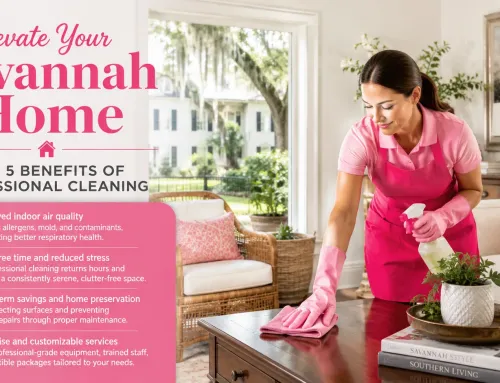 Elevate Your Savannah Home: Top 5 Benefits of Professional Cleaning